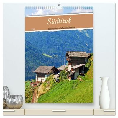 Südtirol - Bauernhöfe ein Leben am Steilhang (hochwertiger Premium Wandkalender 2026 DIN A2 hoch), Kunstdruck in Hochglanz