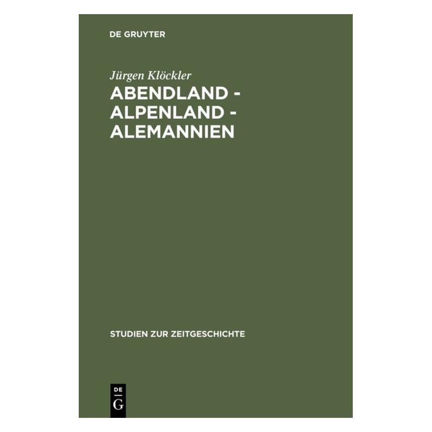 De Gruyter Abendland - Alpenland - Alemannien (Deutsch, Hardcover, Jürgen Klöckler) (35135618)