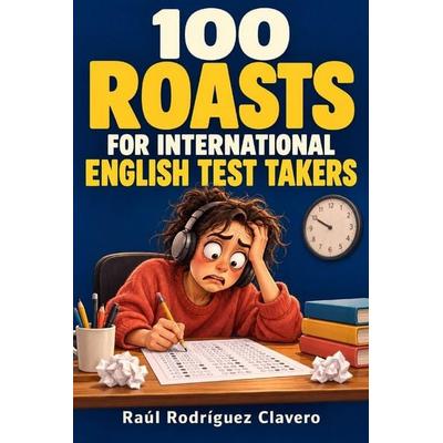 100 Roasts for International English Test Takers, Taschenbuch von Raúl Rodríguez Clavero, Independently Published