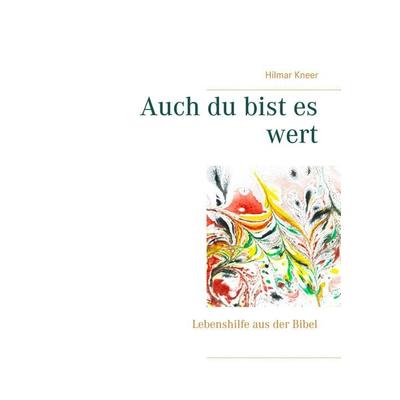 Auch du bist es wert, Taschenbuch von Hilmar Kneer, BoD – Books on Demand, 978-3-7481-9098-1