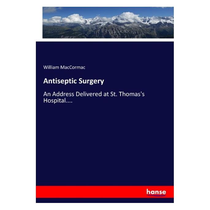 Hansebooks Antiseptic Surgery (Englisch, Softcover, William MacCormac) (55903697)