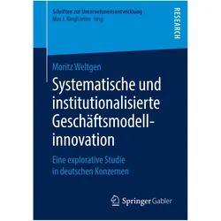 Systematische und institutionalisierte Geschäftsmodellinnovation, Fachbücher von Moritz Weltgen