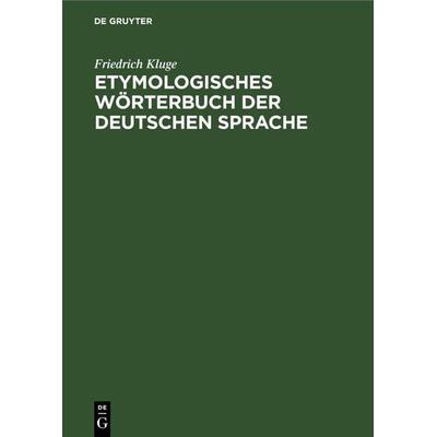 Etymologisches Wörterbuch der deutschen Sprache, Gebundene Ausgabe von Friedrich Kluge, De Gruyter Mouton, 978-3-11-260521-9