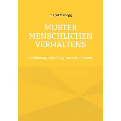 Muster menschlichen Verhaltens, Taschenbuch von Ingrid Manogg, BoD – Books on Demand, 978-3-695-10196-2