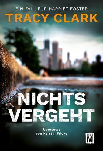 Tracy Clark - Nichts vergeht (Ein Fall für Harriet Foster, Band 2) - Preis vom 09.10.2026 07:28:09 h