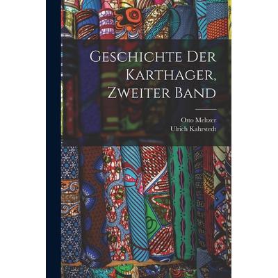 Geschichte der Karthager, Zweiter Band, Taschenbuch von Otto Meltzer,Ulrich Kahrstedt, Legare Street Press, 978-1-01-916256-9
