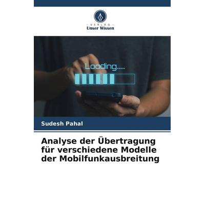 Analyse der Übertragung für verschiedene Modelle der Mobilfunkausbreitung, Taschenbuch von Sudesh Pahal, Verlag Unser Wissen, 978-620-8-36575-2
