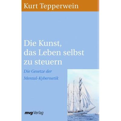 Die Kunst, das Leben selbst zu steuern, Taschenbuch von Kurt Tepperwein, Mvg, 978-3-86882-399-8