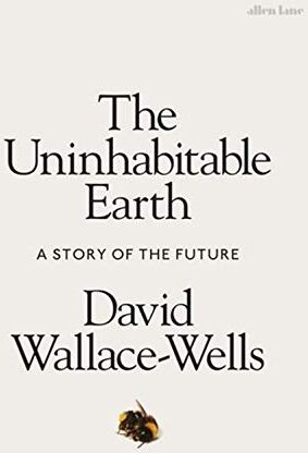 David Wallace-Wells - The Uninhabitable Earth: A Story of the Future - Preis vom 09.10.2026 07:28:09 h