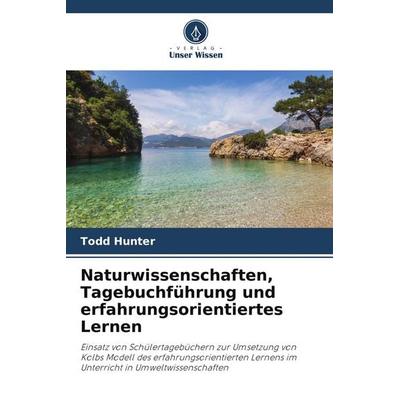 Naturwissenschaften, Tagebuchführung und erfahrungsorientiertes Lernen, Taschenbuch von Todd Hunter, Verlag Unser Wissen