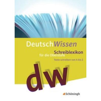 Deutsch Wissen. Texte schreiben von A bis Z - Schreiblexikon für die Oberstufe, Taschenbuch von Hilda Steinkamp,Egon Werlich, Schöningh Verlag in