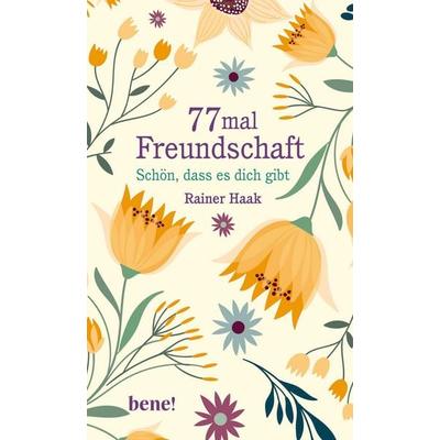 77 mal Freundschaft, Gebundene Ausgabe von Rainer Haak, Bene!, 978-3-96340-188-6