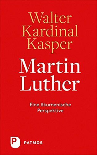 Walter Kardinal Kasper - Martin Luther - Eine ökumenische Perspektive - Preis vom 09.10.2026 07:28:09 h