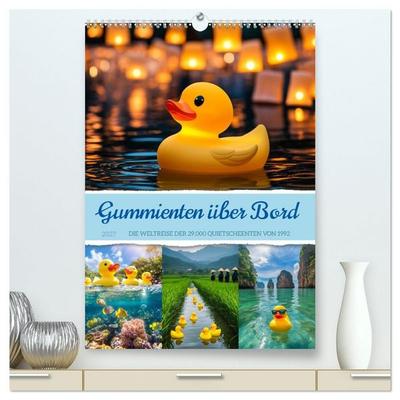 Gummienten über Bord (hochwertiger Premium Wandkalender 2027 DIN A2 hoch), Kunstdruck in Hochglanz