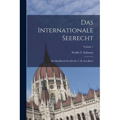 Das Internationale Seerecht, Taschenbuch von Ferdin V Attlmayr, Legare Street Press, 978-1-01-908603-2