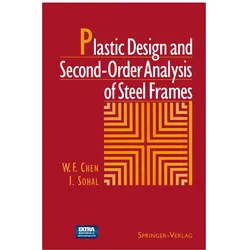 Plastic Design and Second-Order Analysis of Steel Frames, Fachbücher von Wai Fah Chen, I. Sohal, W.F. Chen, W F Chen, I Sohal