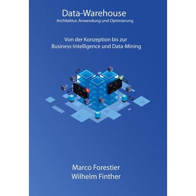 Data-Warehouse: Architektur, Anwendung und Optimierung, Gebundene Ausgabe von Marco Forestier,Wilhelm Finther, BoD – Books on Demand,