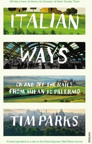 Tim Parks - Italian Ways: On and Off the Rails from Milan to Palermo - Preis vom 09.10.2026 07:28:09 h