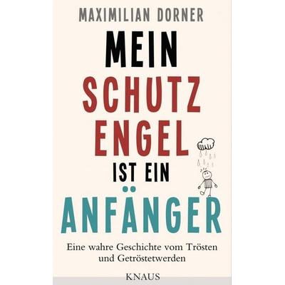 Dorner, M: Mein Schutzengel ist ein Anfänger, Gebundene Ausgabe von Maximilian Dorner, Knaus