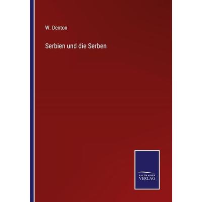 Serbien und die Serben, Taschenbuch von W. Denton, Outlook, 978-3-375-01156-7