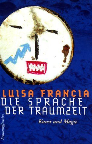Luisa Francia - Die Sprache der Traumzeit: Kunst und Magie - Preis vom 17.10.2026 19:25:27 h