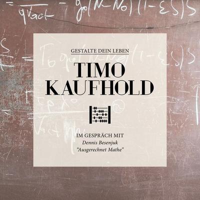Gestalte dein Leben - Ausgerechnet Mathe - Timo Kaufhold, Audio, 4250444799435