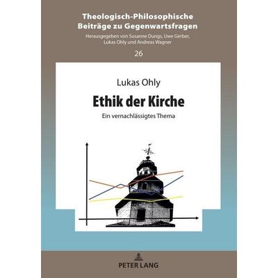 Ethik der Kirche, Gebundene Ausgabe von Lukas Ohly, Peter Lang GmbH, Internationaler Verlag der Wissenschaften, 978-3-631-86678-8