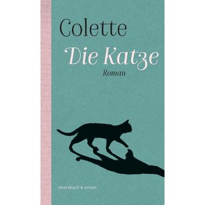 Die Katze, Gebundene Ausgabe von Sidonie-Gabrielle Colette, Ebersbach & Simon, 978-3-86915-156-4