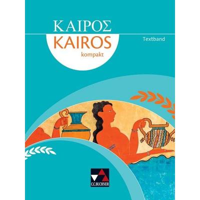 Kairós kompakt, Gebundene Ausgabe von Susanne Full,Markus Heber,Matthias Märkl,Hubert Müller,Florian Sellmer, Buchner, C.C., 978-3-661-37001-9