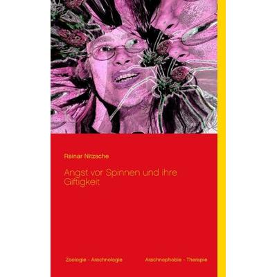 Angst vor Spinnen und ihre Giftigkeit, Taschenbuch von Rainar Nitzsche, BoD – Books on Demand, 978-3-7494-8503-1