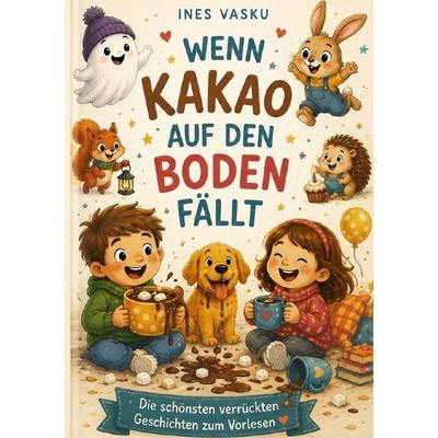 Wenn Kakao auf den Boden fällt, Taschenbuch von Ines Vasku, Epubli, 978-3-565-58782-7