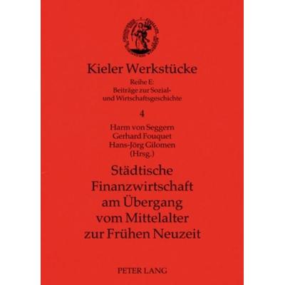 Städtische Finanzwirtschaft am Übergang vom Mittelalter zur Frühen Neuzeit, Taschenbuch von , Peter Lang GmbH, Internationaler Verlag der