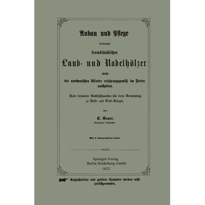 Anbau und Pflege derjenigen fremdländischen Laub- und Nadelhölzer welche die norddeutschen Winter erfahrungsgemäß im Freien aushalten, Taschenbuch von