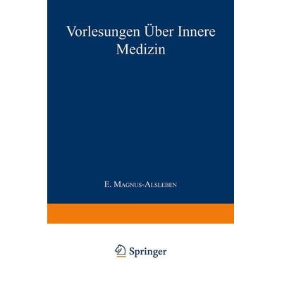 Vorlesungen über Innere Medizin, Taschenbuch von E. Magnus-Alsleben, Springer Berlin, 978-3-642-98418-1