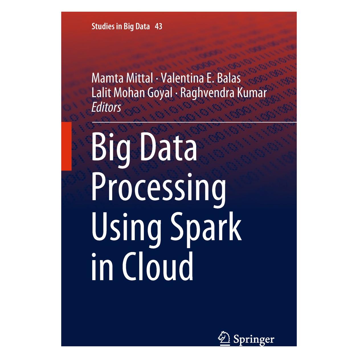 Springer Big Data Processing Using Spark in Cloud (Englisch, Hardcover, Lalit Mohan Goyal, Mamta Mittal, Raghvendra Kumar, Valentina E. Balas) (9789811305498)