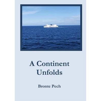 A Continent Unfolds, Gebundene Ausgabe von Bronte Pech, BoD - Books on Demand, 978-3-9818915-3-9