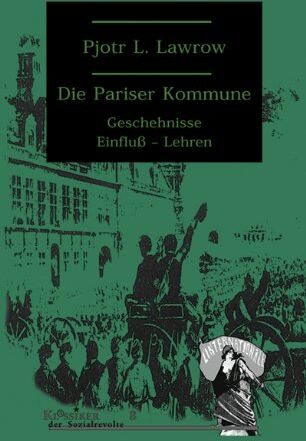 Lawrow, Pjotr L. - Die Pariser Kommune vom 18. März 1871: Geschehnisse - Einfluß - Lehren - Preis vom 09.10.2026 07:28:09 h