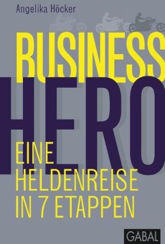 Angelika Höcker - Business Hero: Eine Heldenreise in 7 Etappen - Preis vom 11.10.2026 03:10:56 h