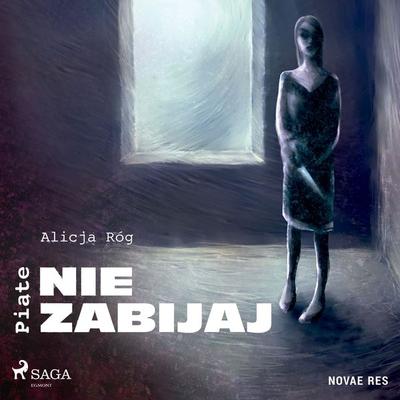 Piąte: Nie zabijaj - Alicja Róg, Audio, 9788728511060
