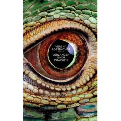 Verlangen nach Drachen, Gebundene Ausgabe von Verena Rossbacher, Kiepenheuer & Witsch, 978-3-462-04097-5