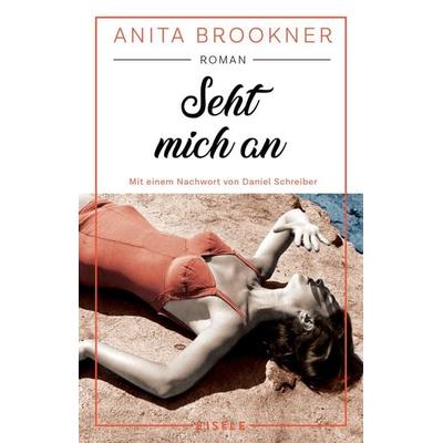 Seht mich an, Taschenbuch von Anita Brookner, Eisele Verlag, 978-3-96161-256-7
