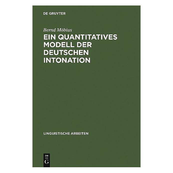De Gruyter Ein quantitatives Modell der deutschen Intonation (Deutsch, Bernd Möbius, 1993) (7252694)