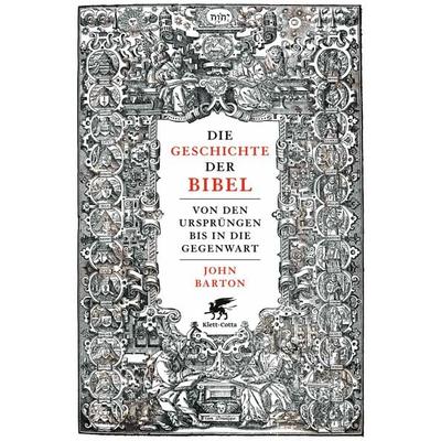 Die Geschichte der Bibel, Gebundene Ausgabe von John Barton, Klett Cotta, 978-3-608-94919-3
