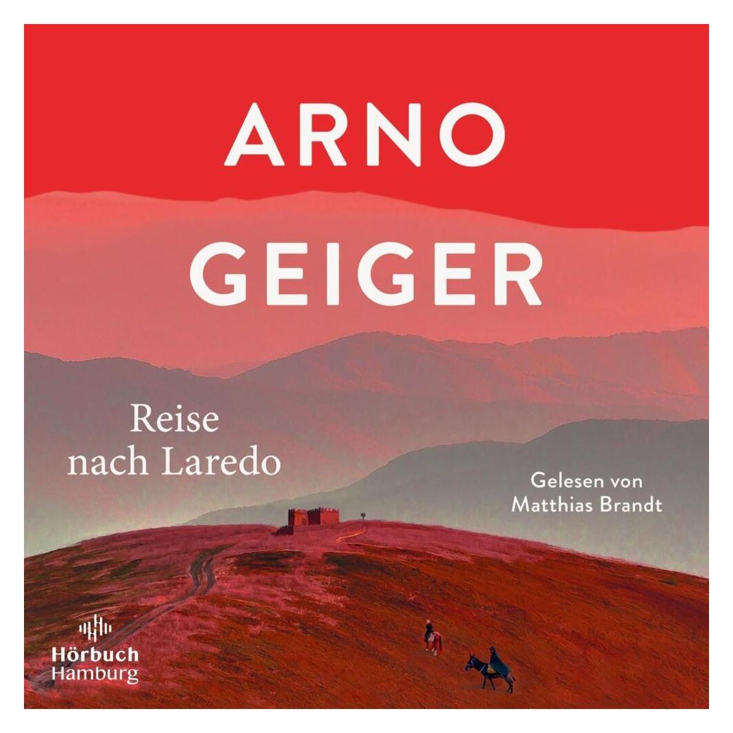 Hörbuch Hamburg Reise nach Laredo (Arno Geiger, Deutsch) (46884392)