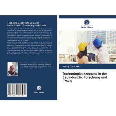 Technologieakzeptanz in der Bauindustrie: Forschung und Praxis, Taschenbuch von Rasaq Olaniyan, Verlag Unser Wissen, 978-620-2-75843-7