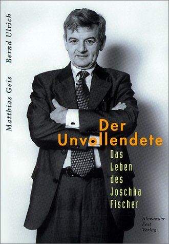 Matthias Geis - Der Unvollendete. Das Leben des Joschka Fischer - Preis vom 10.10.2026 11:48:34 h