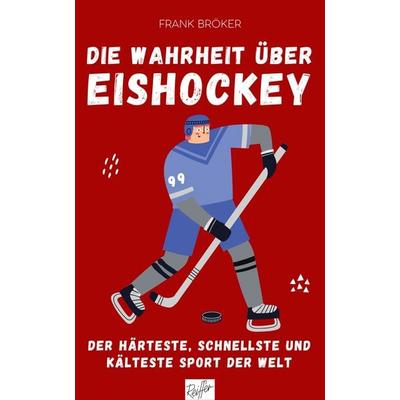 Die Wahrheit über Eishockey, Taschenbuch von Frank Bröker, Reiffer, A, 978-3-910335-04-2