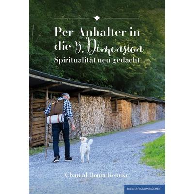 Per Anhalter in die 5. Dimension, Taschenbuch von Chantal Houcke, Basic Erfolgsmanagement, 978-3-949217-72-2