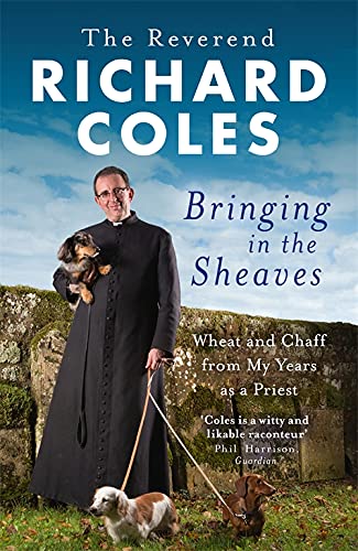 Weidenfeld & Nicolson Bringing in the Sheaves: Wheat and Chaff from My Years as a Priest by Reverend Richard Coles - Paperback Religious Memoir - New