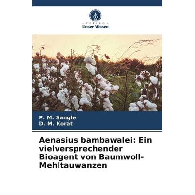 Aenasius bambawalei: Ein vielversprechender Bioagent von Baumwoll-Mehltauwanzen, Taschenbuch von P. M. Sangle,D. M. Korat, Verlag Unser Wissen,